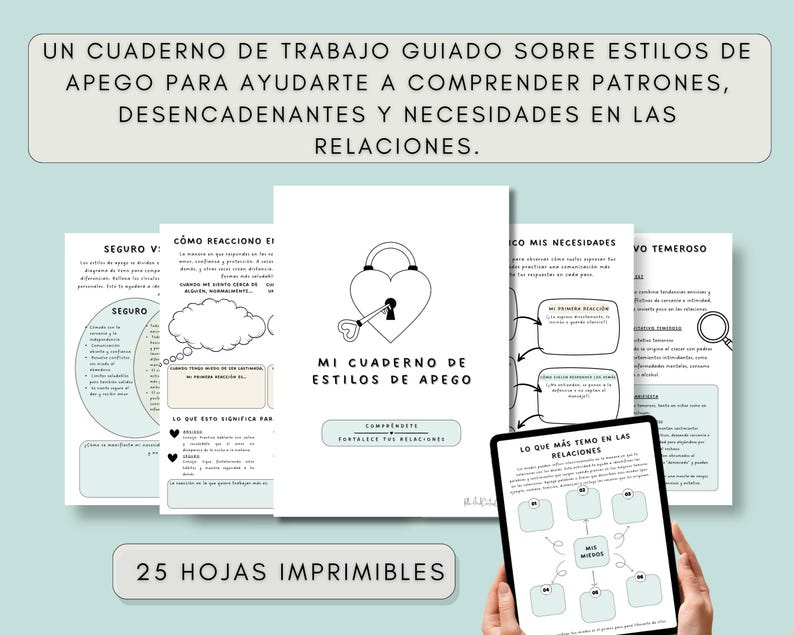 A workbook with the title "MI CUADERNO DE ESTILOS DE APEGO" is displayed with several pages of content. The text "25 HOJAS IMPRIMIBLES" is at the bottom. The workbook is designed to help understand relationship patterns.