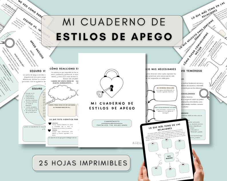 A collection of printable worksheets with the title "MI CUADERNO DE ESTILOS DE APEGO" in Spanish. The worksheets feature diagrams, text, and illustrations related to attachment styles. A tablet displays a worksheet. The text "25 HOJAS IMPRIMIBLES" is also visible.