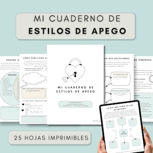 May include: A collection of printable worksheets and a tablet displaying a digital version. The worksheets feature text and illustrations about attachment styles. The title "MI CUADERNO DE ESTILOS DE APEGO" is displayed at the top. The phrase "25 HOJAS IMPRIMIBLES" is also visible.