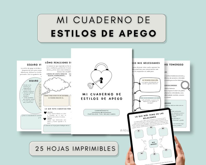 On a pale turquoise background we see 5 pages of a workbook, Mi cuaderno de estilos de apego. A white workbook with an illustration of a padlocked heart with a key in it. The workbook is mostly white with turquoise and beige highlights. Someone is also holding an ipad with a page of the workbook downloaded on it showing that this workbook is both digitally fillable and printable.