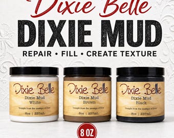 May include: Three jars of Dixie Belle Dixie Mud in white, brown, and black. Each jar features a label with the text Dixie Belle, Dixie Mud, and 8oz | 237mL. The text above reads Dixie Belle DIXIE MUD REPAIR • FILL • CREATE TEXTURE.