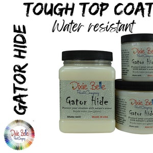 GATOR HIDE Top Coat, Dixie Belle, Furniture Sealer, Paint Sealer, Water Resistant