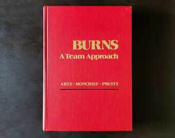 Vintage First Edition 1979 Burns A Team Approach by Curtis Artz, John A. Moncrief and Basil A. Pruitt, Hardcover Medical Reference Book