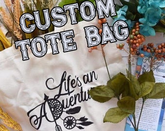 Custom Logo Tote Bag, Life's an Adventure Tote Bag, Custom Reusable Tote Bags,