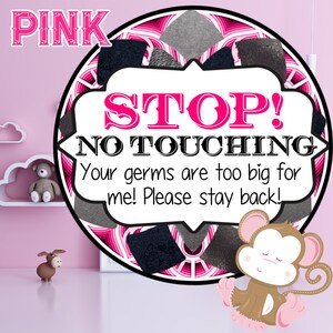 Stop No Touching, Your germs are too big for me. Please Stay Back Baby Signs. Pink