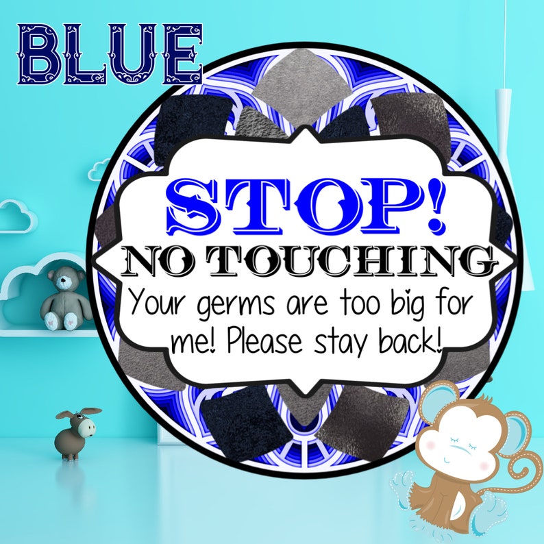 Stop No Touching, Your germs are too big for me. Please Stay Back Baby Signs. Blue
