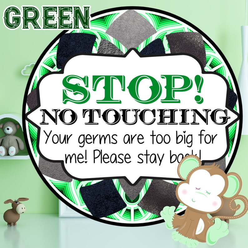 Stop No Touching, Your germs are too big for me. Please Stay Back Baby Signs. Green