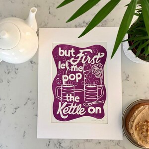 But First let me pop the kettle on Linocut print Original handmade hand printed A4 poster / British print / Quirky phrase / Kitchen Art image 5