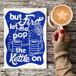 But First let me pop the kettle on Linocut print Original handmade hand printed A4 poster / British print / Quirky phrase / Kitchen Art image 2