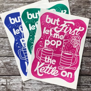 But First let me pop the kettle on Linocut print Original handmade hand printed A4 poster / British print / Quirky phrase / Kitchen Art image 1