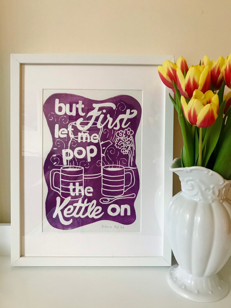 But First let me pop the kettle on Linocut print Original handmade hand printed A4 poster / British print / Quirky phrase / Kitchen Art image 3