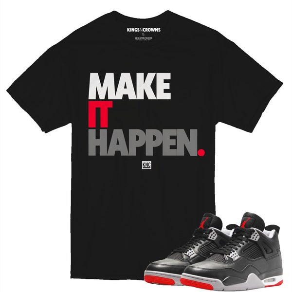 Kings N Crowns Tee shirt to match Air Jordan 4 Bred Reimagined sneaker. Make It Happen