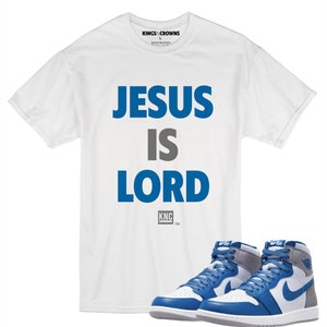 Kings N Crowns Tee shirt to match Air Jordan 1 True Blue sneaker. Jesus Is Lord