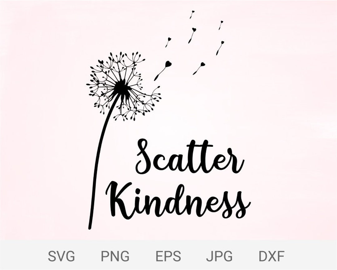 Dandelion Scatter Kindness Svg, Scatter Kindness Svg, Dandelion Flower