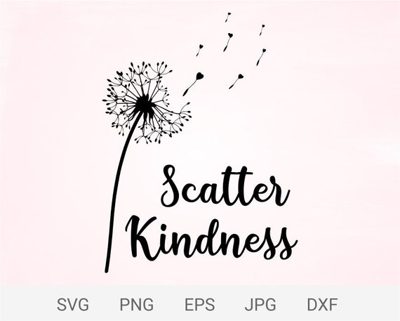 Dandelion scatter kindness svg Scatter kindness svg | Etsy