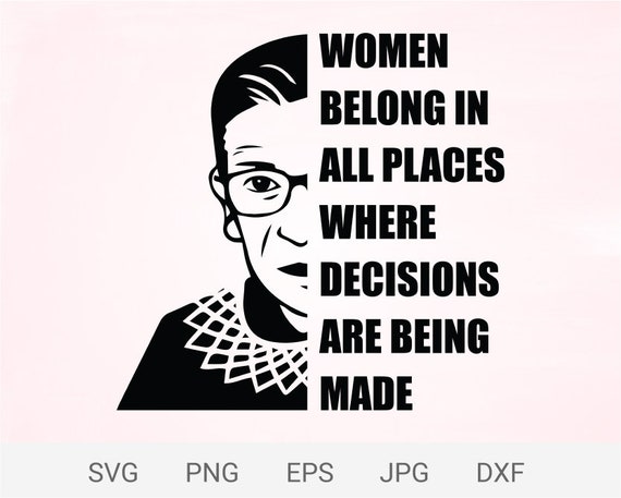 Women Belong In All Places Where Decisions Are Being Made Women Belong In All Places Where Decisions Are Being Made
