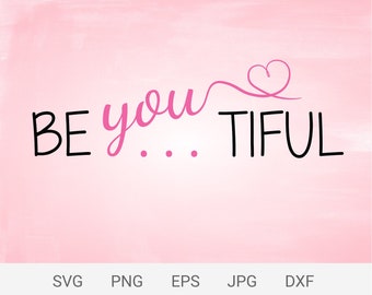 Be you tiful svg, Beautiful png - print for t shirt, Inspirational quotes cut files