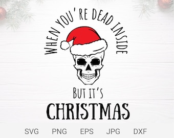 When you're dead inside but it's christmas svg, when your dead inside but its the holiday season svg, png, cricut christmas digital prints