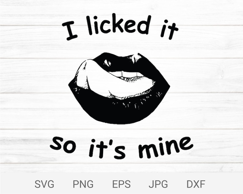 Lips I licked it so it's mine svg digital print image 1