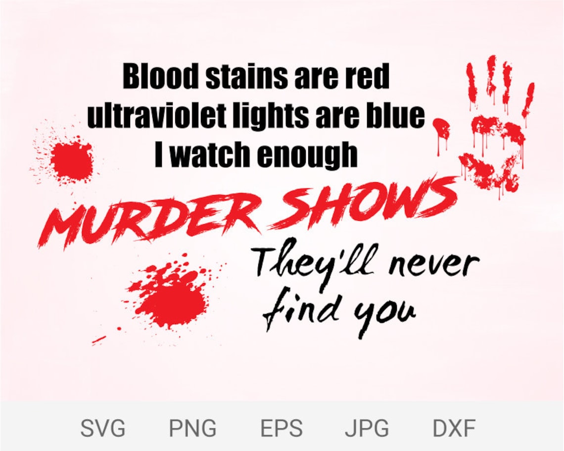 Blood Stains Are Red Ultraviolet Lights Are Blue Svg Murder Etsy