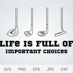 La vita è piena di scelte importanti svg, Golf svg, Golf su Svg File tagliati digitali per cricut e silhouette