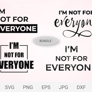 Ik ben niet voor iedereen svg bundel, ik ben niet voor iedereen svg, Cricut File, Digitale download bestand