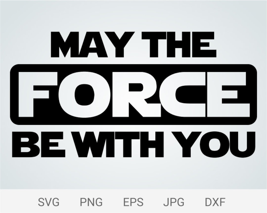 May the Force Be With You Svg, Funny Digital Print Etsy Canada