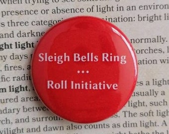 Sleigh Bells Ring...Roll Initiative - 38mm Button Badge, Dungeons and Dragons, DnD, RPG Gift, Dungeon Master, Christmas, Stocking Filler,