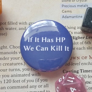 If It Has HP We Can Kill It - 38mm Button Badge, Dungeons and Dragons, DnD, RPG Gift, Dungeon Master, Unique