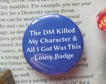 The DM Killed My Character & All I Got Was This Lousy Badge - 38mm Button Badge, Dungeons and Dragons, DnD, RPG Geschenk, Dungeon Master, Unique