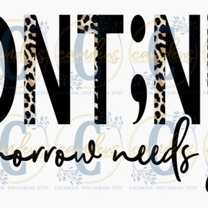 May include: A graphic design featuring the word "CONTINUE" with the letters partially filled with a leopard print pattern. Below, the phrase "Tomorrow needs you" is written in a cursive font. The design includes social media handles.