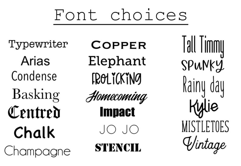 May include: A graphic displaying various font choices in black. The fonts include Typewriter, Copper, Tall Timmy, Arias, Elephant, Spunky, Condense, Frolicking, Rainy Day, Basking, Homecoming, Kylie, Centred, Impact, Chalk, Jo Jo, Mistletoes, Champagne, Stencil, and Vintage.