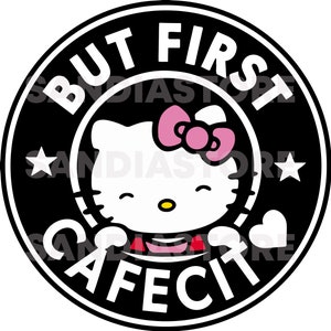 May include: A black and white circular graphic featuring Hello Kitty with a pink bow. The text "BUT FIRST CAFE IT" is in white around the perimeter. Two white stars and a white heart are also included in the design.