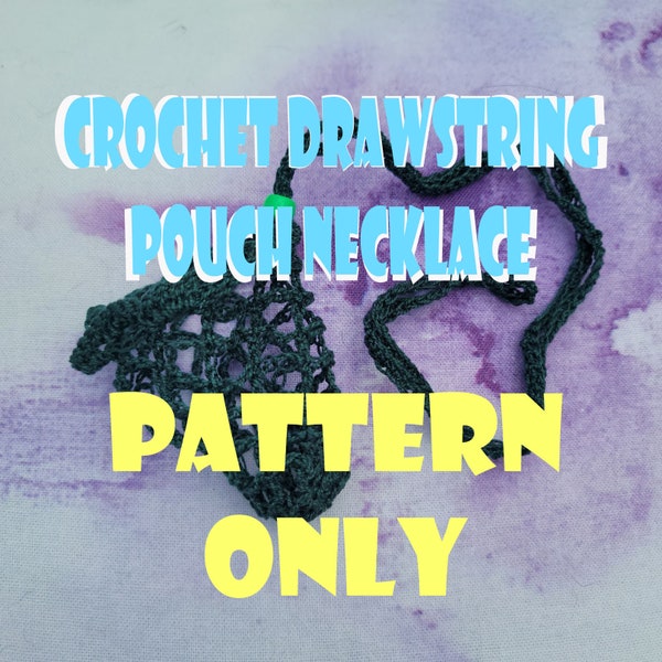 Crochet PATTERN Drawstring Pouch Necklace PATTERN ONLY