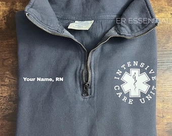 Custom ICU Nurse Quarter Zip Sweatshirt: personalized nurse jacket, embroidered nurse sweatshirt, Loose Comfort Fit, Intensive Care Unit