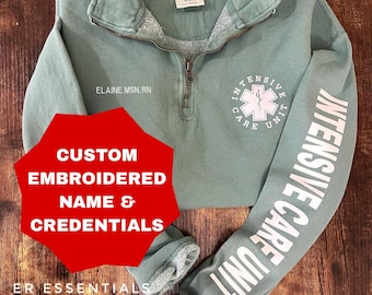 Custom ICU Nurse Quarter Zip Sweatshirt: personalized nurse jacket, embroidered nurse sweatshirt, Loose Comfort Fit, Intensive Care Unit