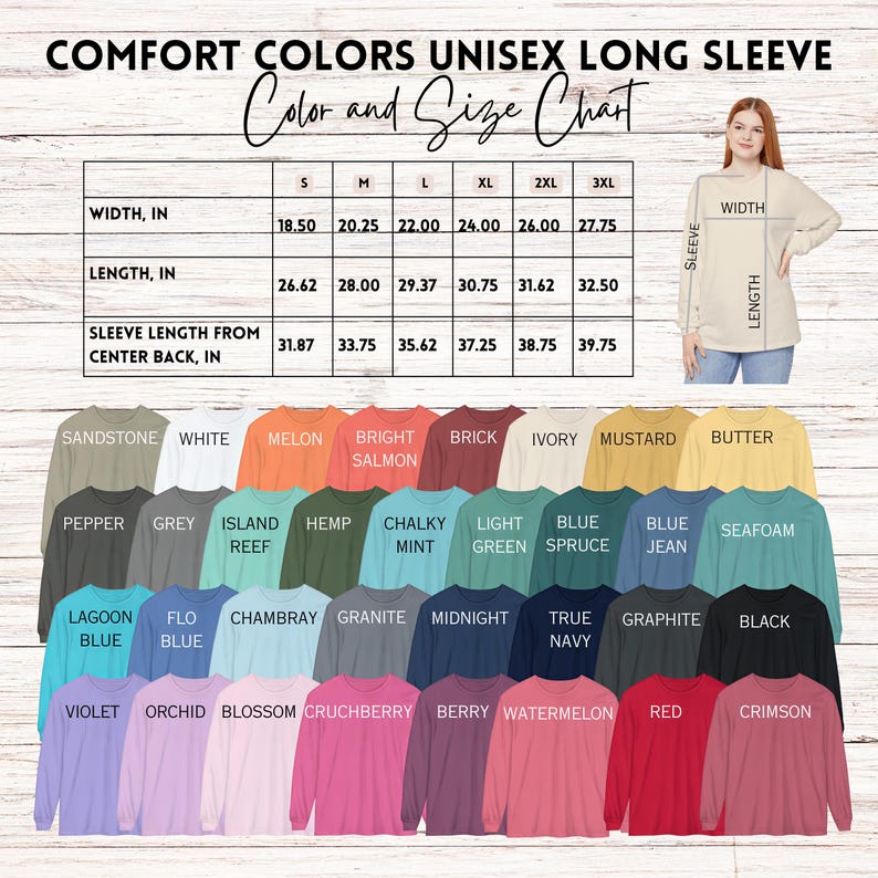 May include: A color and size chart for Comfort Colors unisex long sleeve shirts. The chart displays measurements in inches for width, length, and sleeve length. A variety of shirt colors are shown, including Sandstone, White, and Melon.