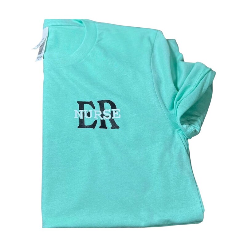 May include: A light green t-shirt with black text that says "ER NURSE".