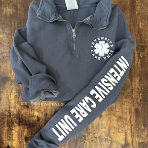 ICU Nurse Quarter Zip Sweatshirt: Loose Comfort Fit, Intensive Care Unit