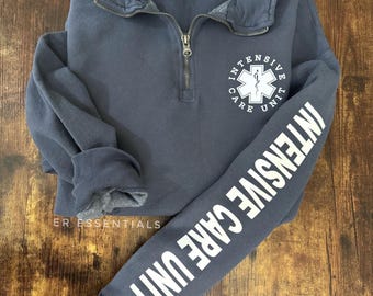 ICU Nurse Quarter Zip Sweatshirt: Loose Comfort Fit, Intensive Care Unit