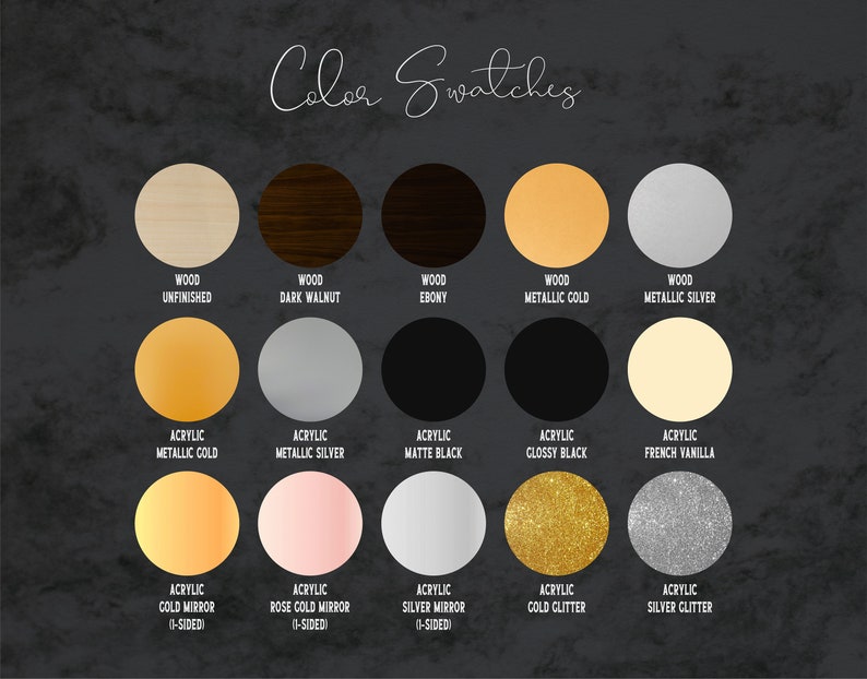May include: Color swatches for wood and acrylic mirror finishes. Options include unfinished wood, dark walnut, ebony, metallic gold, metallic silver, matte black, glossy black, French vanilla, cold mirror, rose gold mirror, silver mirror, gold glitter, and silver glitter.