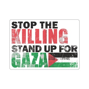 Stop The Killing Stand Up For Gaza Kiss-Cut Aufkleber, Save Gaza Aufkleber, Palästinensische Frieden Aufkleber, Naher Osten Waffenstillstand Aufkleber