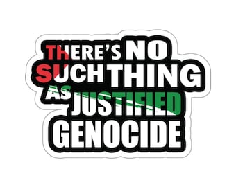 There&#39;s No Such Thing As Justified Genocide Kiss-Cut Sticker, Save Gaza, Free Palestine, Human Rights, Ceasefire, Middle East Peace Sticker
