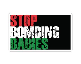 Stop Bombing Babies Kiss-Cut Sticker, Save Gaza, Free Palestine, Save Children, Stop Killing, Human Rights, Peace In The Middle East Sticker