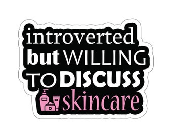 Introverted But Willing To Discuss Skincare Kiss-Cut Sticker, Makeup Artist, Skin Care Esthetician Water Bottle, Tumbler, Laptop Sticker
