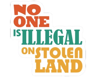 Aufkleber „Niemand ist illegal auf gestohlenem Land“ (zum Ausschneiden), Aktivisten, Soziale Gerechtigkeit, Gleichheit, Bürgerrechte, Freiheit, Fairness, Menschenrechte