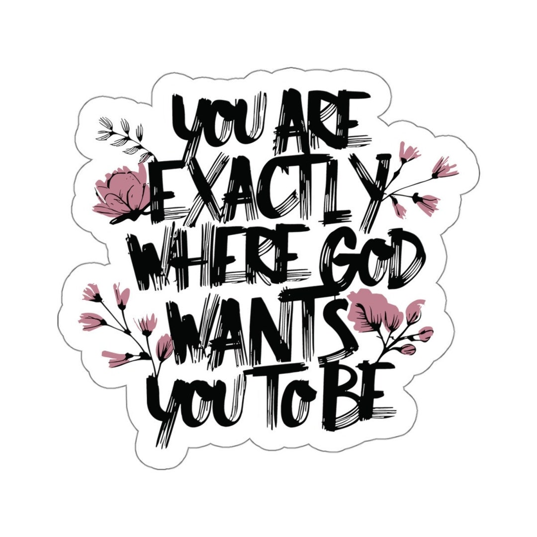 Christian Jesus Kiss-cut Sticker, You're Exactly Where God Wants You to ...