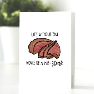 La vie sans toi serait une carte MIS-STEAK, carte de voeux, Punny, Foodie, Love