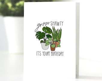 GROW Shawty It's Your Birthday, Greeting Card, Punny Card, Handmade, Plant Lover, Birthday