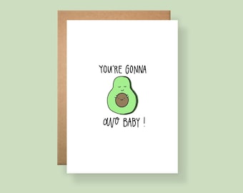 You're Gonna AVO Baby card, Punny Card for New Mom, New Baby Card, Handmade, Foodie